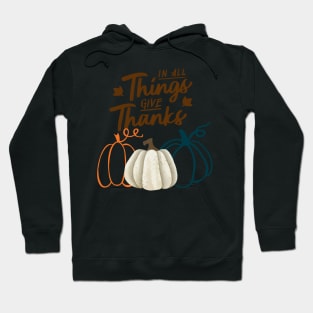 In All Things Give Thanks Hoodie